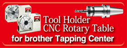 Tool HolderCNC Rotary Table for brother Tapping Center