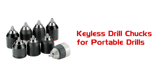 Keyless Drill Chucks for Portable Drills